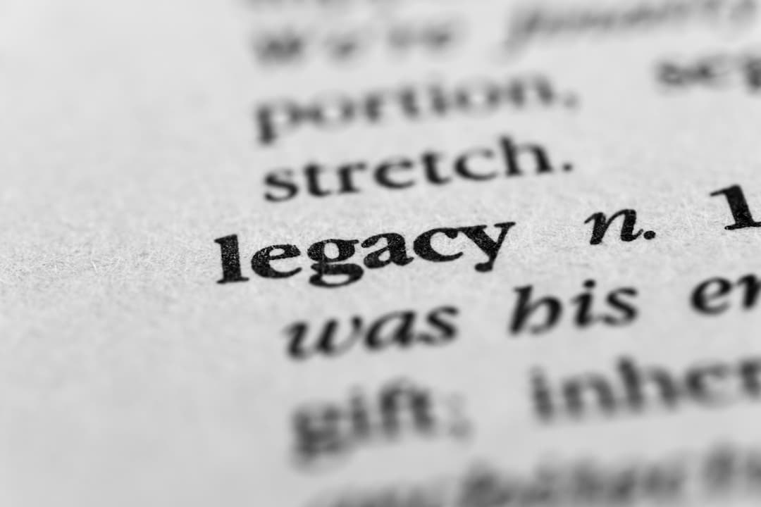 the word 'legacy' in a dictionary. Symbolic of topic about blended families and wills and ensuring you leave the legacy you intended to.